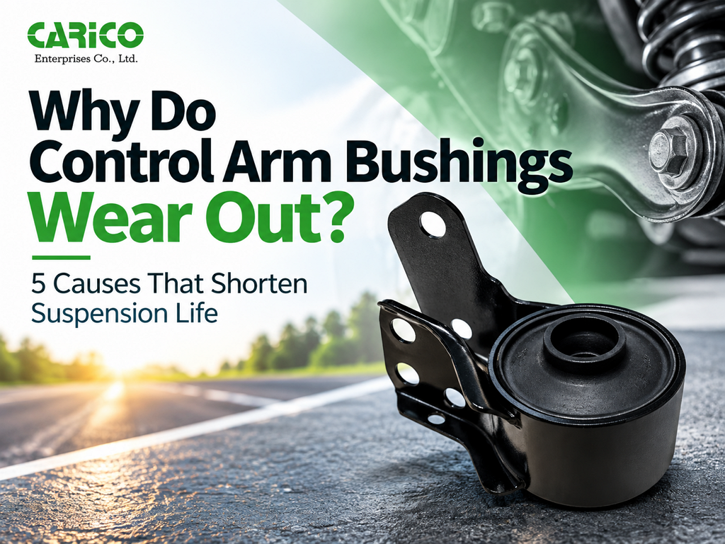 Why Do Control Arm Bushings Wear Out? 5 Causes That Shorten Suspension Life